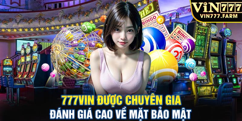 777vin được chuyên gia đánh giá cao về mặt bảo mật