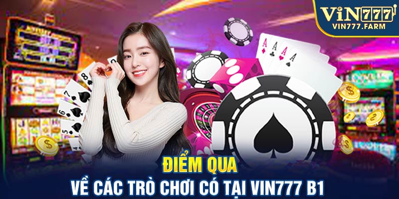 Điểm qua về các trò chơi có tại Vin777 b1