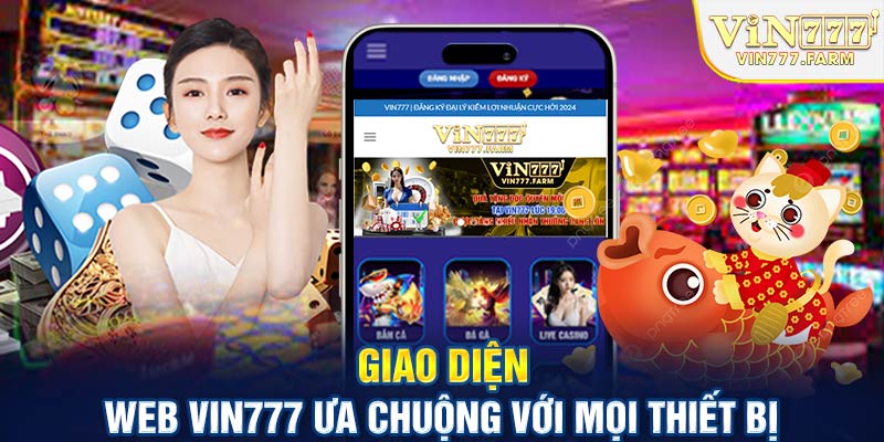 Giao diện web Vin777 ưa chuộng với mọi thiết bị