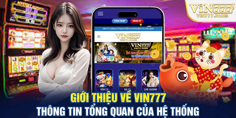 Giới thiệu về Vin777 - Thông tin tổng quan của hệ thống