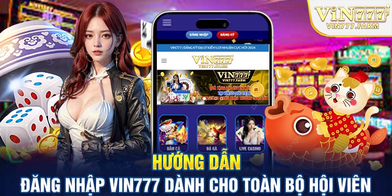 Hướng dẫn đăng nhập Vin777 dành cho toàn bộ hội viên