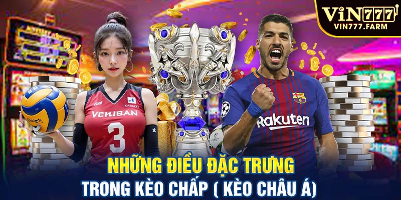 Những điều đặc trưng trong kèo chấp ( kèo châu Á)