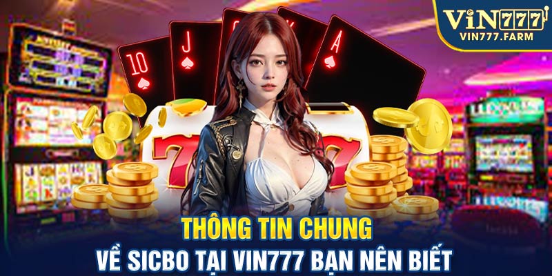 Thông tin chung về Sicbo tại VIN777 bạn nên biết