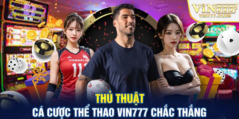 Thủ thuật cá cược thể thao Vin777 chắc thắng