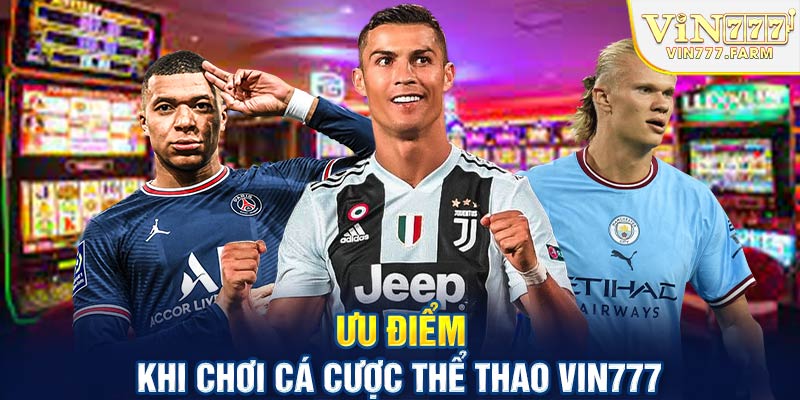 Ưu điểm khi chơi cá cược thể thao Vin777