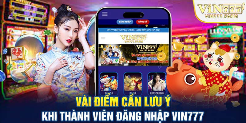 Vài điểm cần lưu ý khi thành viên đăng nhập Vin777