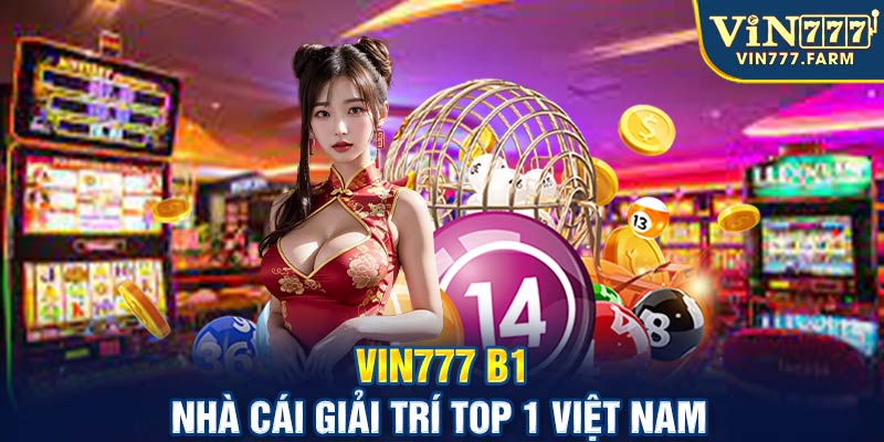 Vin777 b1 nhà cái giải trí top 1 Việt Nam