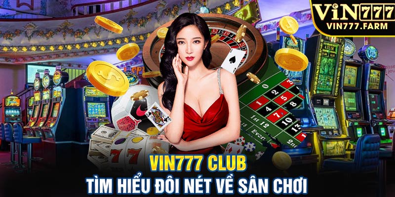 Vin777 club - Tìm hiểu đối nét về sân chơi